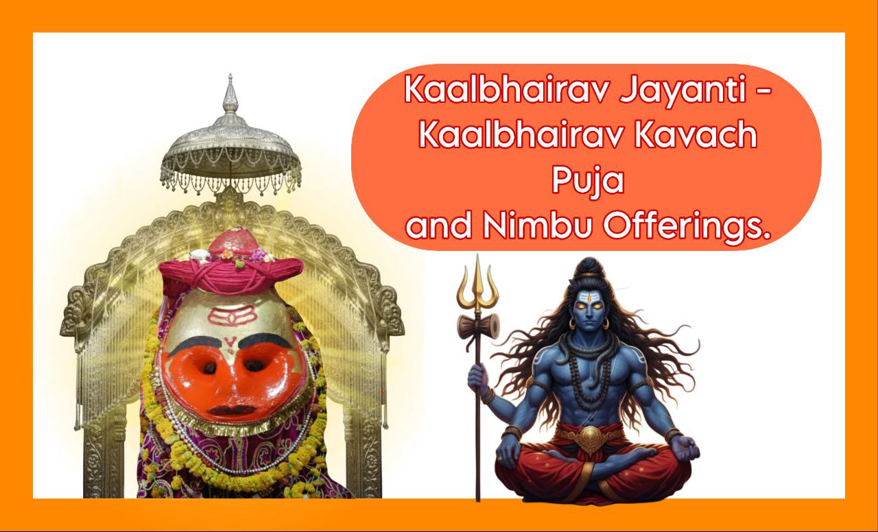Kaalbhairav Jayanti Special Kaalbhairav Kavach Puja and Nimbu Chadhawa.